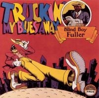 Fuller Blind Boy - Truckin' My Blues Away in the group CD / Blues,Jazz at Bengans Skivbutik AB (543038)