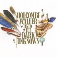 Waller Holcombe - Into The Dark Unknown in the group CD / Pop-Rock at Bengans Skivbutik AB (548767)