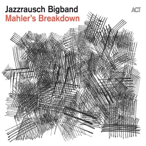 Jazzrausch Bigband - Mahler's Breakdown in the group OUR PICKS / Christmas gift tip CD at Bengans Skivbutik AB (5506583)