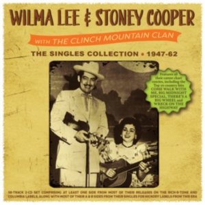Wilma Lee & Stoney Cooper - The Singles Collection 1947-62 in the group OTHER / Övrigt / at Bengans Skivbutik AB (5507953)