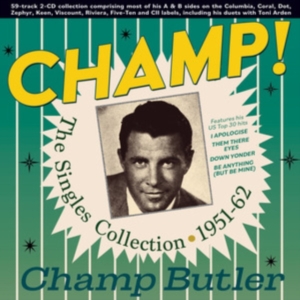 Champ Butler - Champ! The Singles Collection 1951- in the group OTHER / Övrigt / at Bengans Skivbutik AB (5507958)