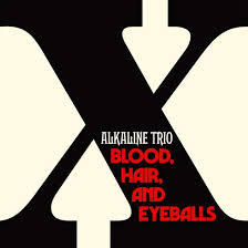 Alkaline Trio - Blood, Hair, And Eyeballs in the group OUR PICKS / Friday Releases / Friday the 26th Jan 24 at Bengans Skivbutik AB (5508056)