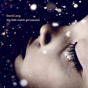 David Lang - The Little Match Girl Passion (Lp) in the group OUR PICKS /  Christmas gift tip Vinyl at Bengans Skivbutik AB (5509751)