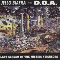 Biafra Jello With Doa - Last Scream Of The Missing Neighbor in the group OTHER / Övrigt /  at Bengans Skivbutik AB (5510326)