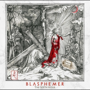 Blasphemer - The Sixth Hour in the group OUR PICKS /  Christmas gift tip Vinyl at Bengans Skivbutik AB (5510646)