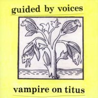 Guided By Voices - Vampire On Titus in the group OUR PICKS /  Christmas gift tip Vinyl at Bengans Skivbutik AB (5510843)