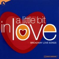 Love Songs From Broadway - A Little Bit In Love in the group CD / Pop-Rock at Bengans Skivbutik AB (5511736)