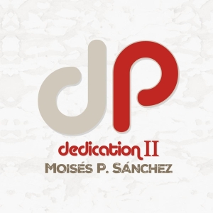 Moises P. Sanchez - Dedication Ii in the group OTHER / Forthcoming products - 10 percent at Bengans Skivbutik AB (5512507)