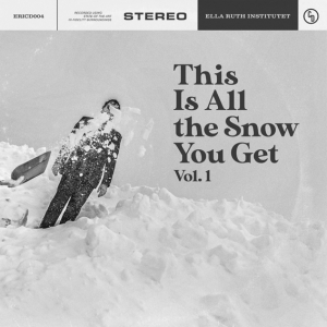 Ella Ruth Institutet / Various Artists - This Is All The Snow You Get Vol. 1 in the group CD / Upcoming releases / Pop-Rock at Bengans Skivbutik AB (5512855)