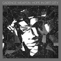 Cadence Weapon - Hope In Dirt City in the group CD / Pop-Rock at Bengans Skivbutik AB (5513693)