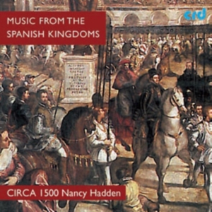Circa 1500 / Nancy Hadden - Spanish & Neopolitan Music From 16T in the group MUSIK / CD-R / Klassiskt at Bengans Skivbutik AB (5514216)