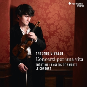 Theotime Langlois De Swarte & Le Consort - Antonio Vivaldi: Concerti Per Una Vita in the group OUR PICKS / Friday Releases / Friday the 16th February 2024 at Bengans Skivbutik AB (5515557)