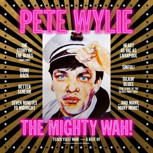 Pete Wylie & The Mighty Wah! - Teach Yself Wah! - The Best Of Pete Wylie & The Mighty Wah! in the group OUR PICKS / Friday Releases / Friday the 1st of Mars 2024 at Bengans Skivbutik AB (5516047)