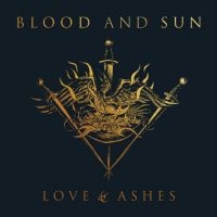 Blood And Sun - Love & Ashes in the group OUR PICKS / Christmas gift tip CD at Bengans Skivbutik AB (5516133)