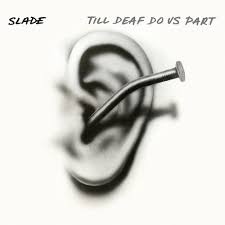 Slade - Till Deaf Do Us Part in the group OUR PICKS / Friday Releases / Friday The 23rd Of February 2024 at Bengans Skivbutik AB (5516156)