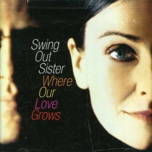 Swing Out Sister - Where Our Love Grows in the group OUR PICKS / Christmas gift tip CD at Bengans Skivbutik AB (5516287)