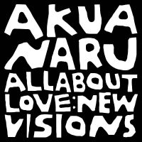 Akua Naru - All About Love: New Visions in the group OTHER / Forthcoming products - 10 percent at Bengans Skivbutik AB (5517707)