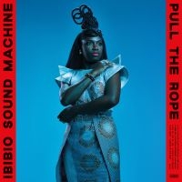 Ibibio Sound Machine - Pull The Rope in the group OTHER / Forthcoming products - 10 percent at Bengans Skivbutik AB (5518115)