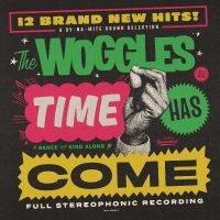 Woggles The - Time Has Come in the group OTHER / Forthcoming products - 10 percent at Bengans Skivbutik AB (5518987)