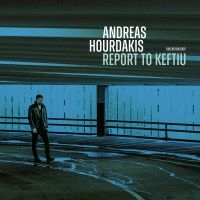 Andreas Hourdakis - Report To Keftiu in the group OTHER / Forthcoming products - 10 percent at Bengans Skivbutik AB (5519118)