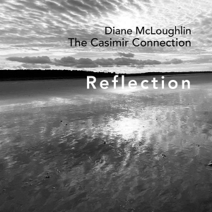 Diane Mcloughlin & The Casimir Connection - Reflection in the group CD / Jazz at Bengans Skivbutik AB (5519252)