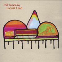 Mackay Bill - Locust Land in the group OUR PICKS /  Christmas gift tip Vinyl at Bengans Skivbutik AB (5519642)