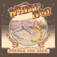 White Dog - Double Dog Dare in the group OTHER / Forthcoming products - 10 percent at Bengans Skivbutik AB (5520888)