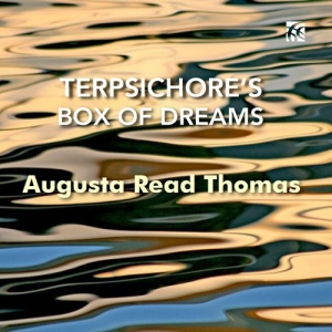 Augusta Read Thomas - Terpsichore's Box Of Dreams in the group OUR PICKS / Frontpage - CD New & Forthcoming at Bengans Skivbutik AB (5521297)