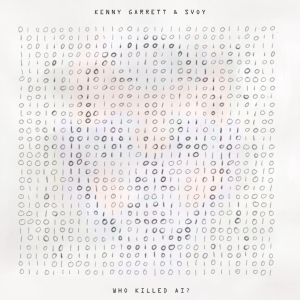 Kenny Garrett Svoy - Who Killed Ai? in the group OTHER / Forthcoming products - 10 percent at Bengans Skivbutik AB (5521303)