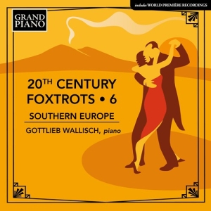 Gottlieb Wallisch - 20Th Century Foxtrots, Vol. 6 - Sou in the group OUR PICKS / Christmas gift tip CD at Bengans Skivbutik AB (5521346)