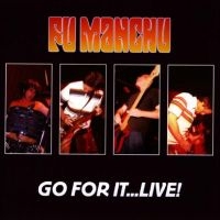 Fu Manchu - Go For It?Live! in the group MUSIK / Dual Disc / Pop-Rock at Bengans Skivbutik AB (5521485)