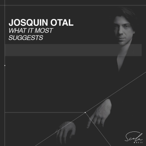 Josquin Otal - What It Most Suggests in the group CD / Klassiskt at Bengans Skivbutik AB (5521612)