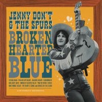 Jenny Don't And The Spurs - Broken Hearted Blue in the group OUR PICKS / Friday Releases / Friday the 12th of july 2024 at Bengans Skivbutik AB (5522016)