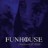 Funhouse - Sometimes I Wish in the group CD / Hårdrock at Bengans Skivbutik AB (5522326)