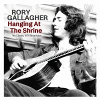 Gallagher Rory - Hanging At The Shrine in the group OUR PICKS / Frontpage - CD New & Forthcoming at Bengans Skivbutik AB (5522831)