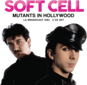 Soft Cell - Mutants In Hollywood (2 Cd) in the group CD / Pop-Rock at Bengans Skivbutik AB (5522834)