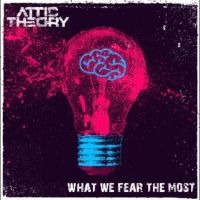 Attic Theory - What We Fear The Most in the group CD / Pop-Rock at Bengans Skivbutik AB (5523110)