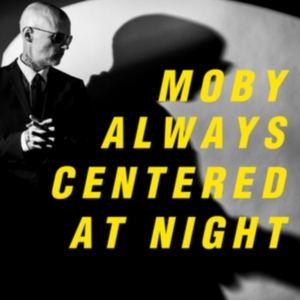 Moby - Always Centered At Night in the group OUR PICKS / Friday Releases / Friday the 14th of June 2024 at Bengans Skivbutik AB (5523130)