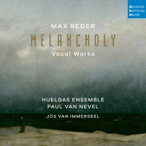 Huelgas Ensemble & Paul Van Nevel - Max Reger: Melancholy (Vocal Works) in the group OTHER / Övrigt / at Bengans Skivbutik AB (5523468)