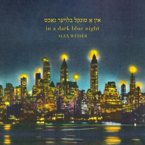 Alex Weiser - Weiser: In A Dark Blue Night in the group OUR PICKS / Christmas gift tip CD at Bengans Skivbutik AB (5523539)