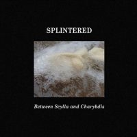 Splintered - Between Scylla And Charybdis in the group CD / Pop-Rock at Bengans Skivbutik AB (5523745)