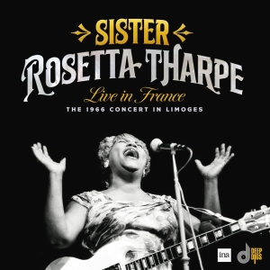 Sister Rosetta Tharpe - Live In France: The 1966 Concert In Limoges in the group OTHER / Övrigt / at Bengans Skivbutik AB (5523900)