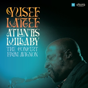 Yusef Lateef - Atlantis Lullaby - The Concert From Avignon in the group OTHER / Övrigt / at Bengans Skivbutik AB (5523902)