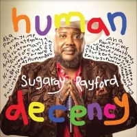 Sugaray Rayford - Human Decency in the group OUR PICKS / Friday Releases / Friday the 14th of June 2024 at Bengans Skivbutik AB (5523963)