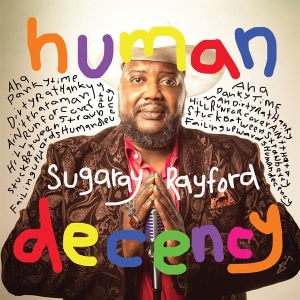 Sugaray Rayford - Human Decency in the group OUR PICKS / Friday Releases / Friday the 14th of June 2024 at Bengans Skivbutik AB (5523963)
