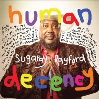 Rayford Sugaray - Human Decency in the group OUR PICKS / Friday Releases / Friday the 14th of June 2024 at Bengans Skivbutik AB (5523964)