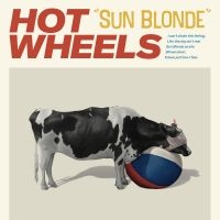 Hot Wheels - Sun Blonde in the group OUR PICKS / Friday Releases / Friday the 7th June 2024 at Bengans Skivbutik AB (5524066)