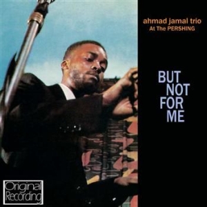 Jamal Ahmad Trio - At The Pershing - But Not For Me in the group OUR PICKS / Most wanted classics on CD at Bengans Skivbutik AB (553128)