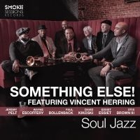 Vincent Herring And Something Else! - Soul Jazz in the group OUR PICKS / Friday Releases / Friday the 12th of july 2024 at Bengans Skivbutik AB (5536000)