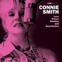 Connie Smith - Love, Prison, Wisdom And Heartaches in the group OUR PICKS / Friday Releases / Friday the 7th June 2024 at Bengans Skivbutik AB (5536045)